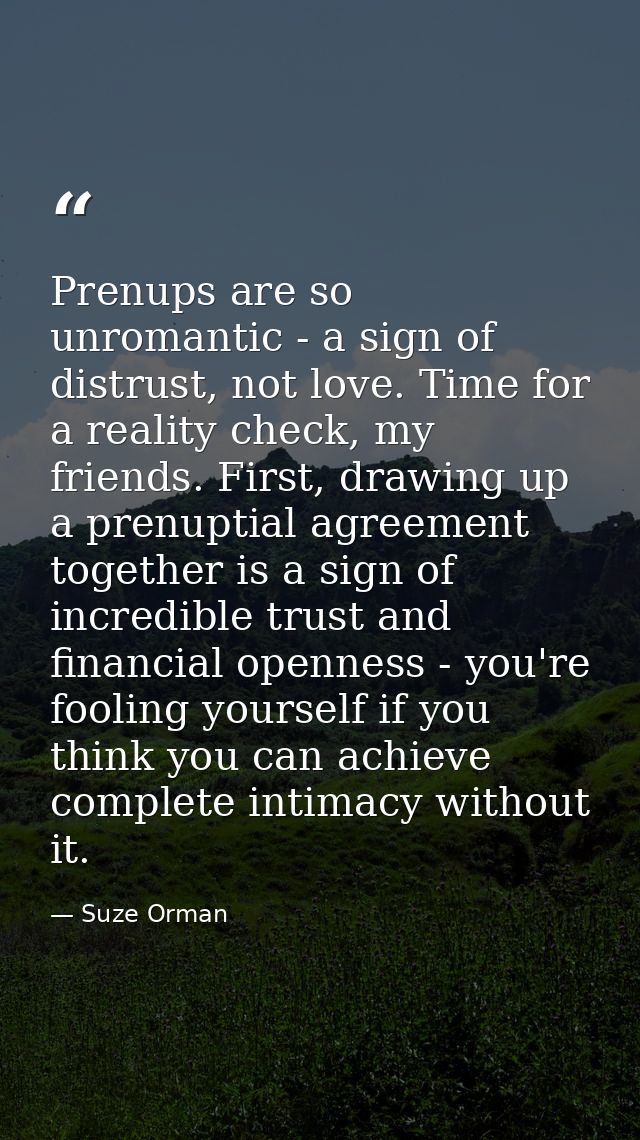 Prenups are so unromantic - a sign of distrust, not love. Time for a reality check, my friends. First, drawing up a pren — Suze Orman