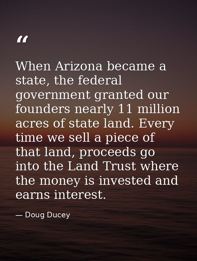 When Arizona became a state, the federal government granted our founders nearly 11 million acres of state land. Every ti — Doug Ducey