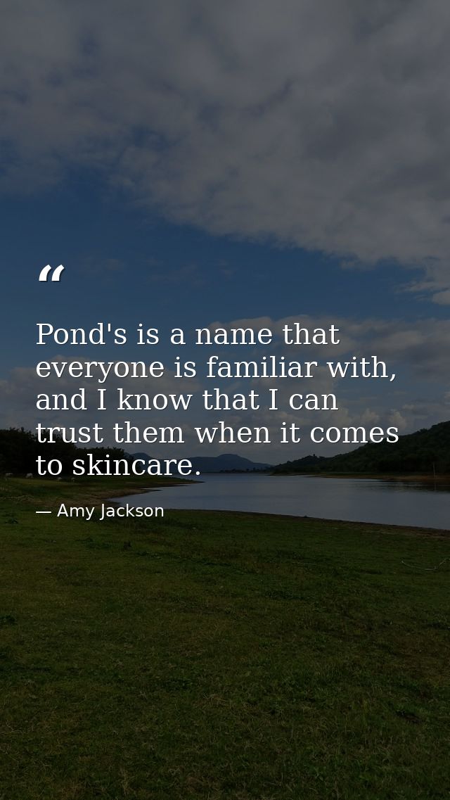 Pond's is a name that everyone is familiar with, and I know that I can trust them when it comes to skincare. — Amy Jackson