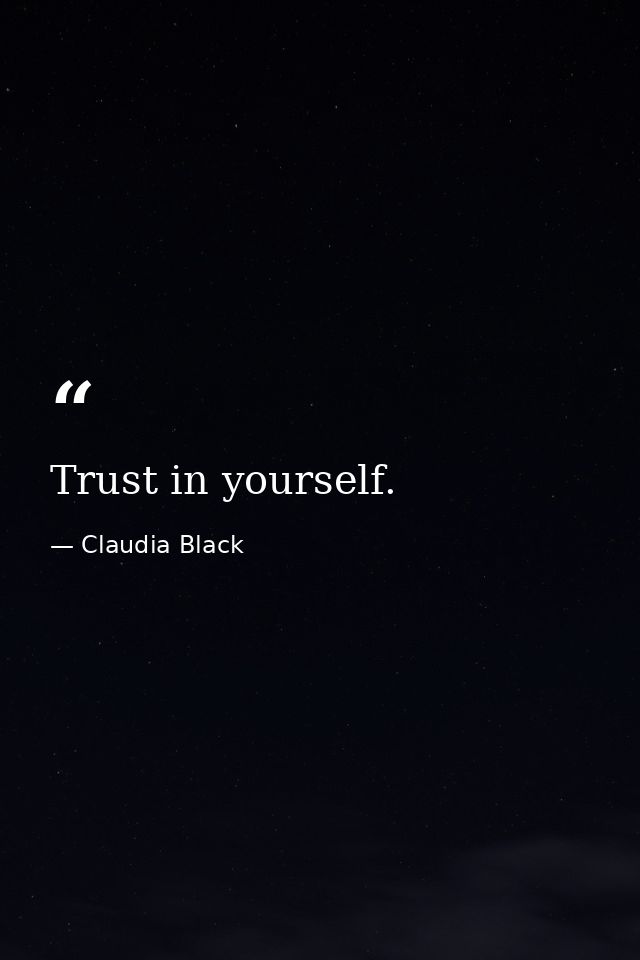 Trust in yourself. — Claudia Black