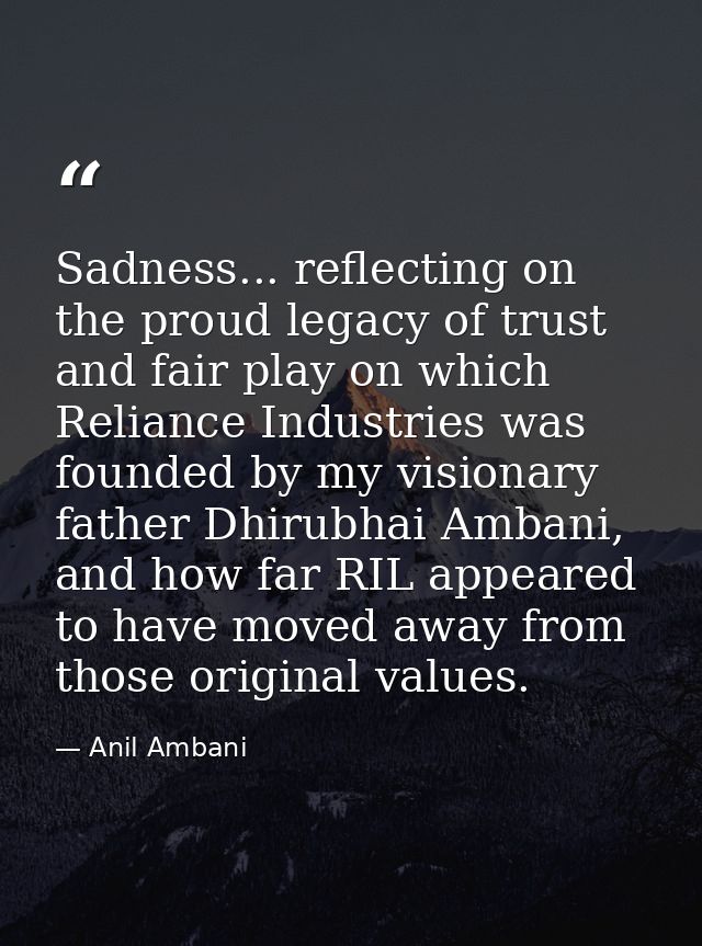 Sadness... reflecting on the proud legacy of trust and fair play on which Reliance Industries was founded by my visionar — Anil Ambani