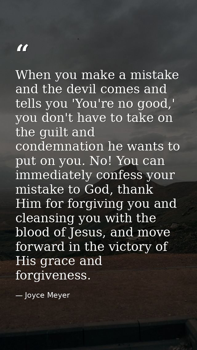 When you make a mistake and the devil comes and tells you 'You're no good,' you don't have to take on the guilt and cond — Joyce Meyer