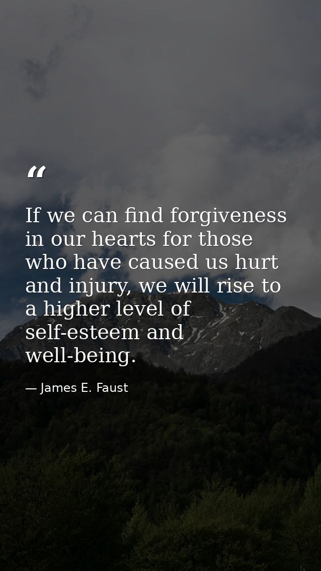 If we can find forgiveness in our hearts for those who have caused us hurt and injury, we will rise to a higher level of — James E. Faust