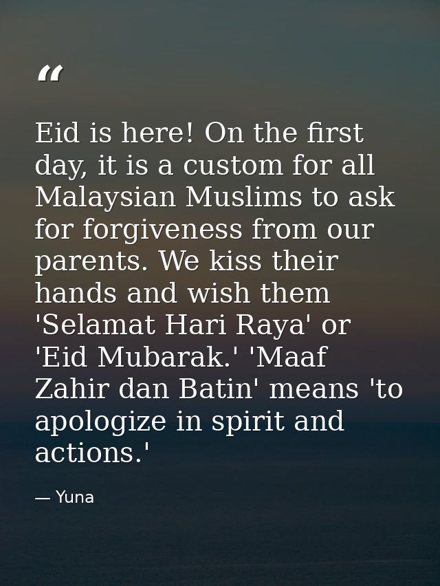 Eid is here! On the first day, it is a custom for all Malaysian Muslims to ask for forgiveness from our parents. We kiss — Yuna
