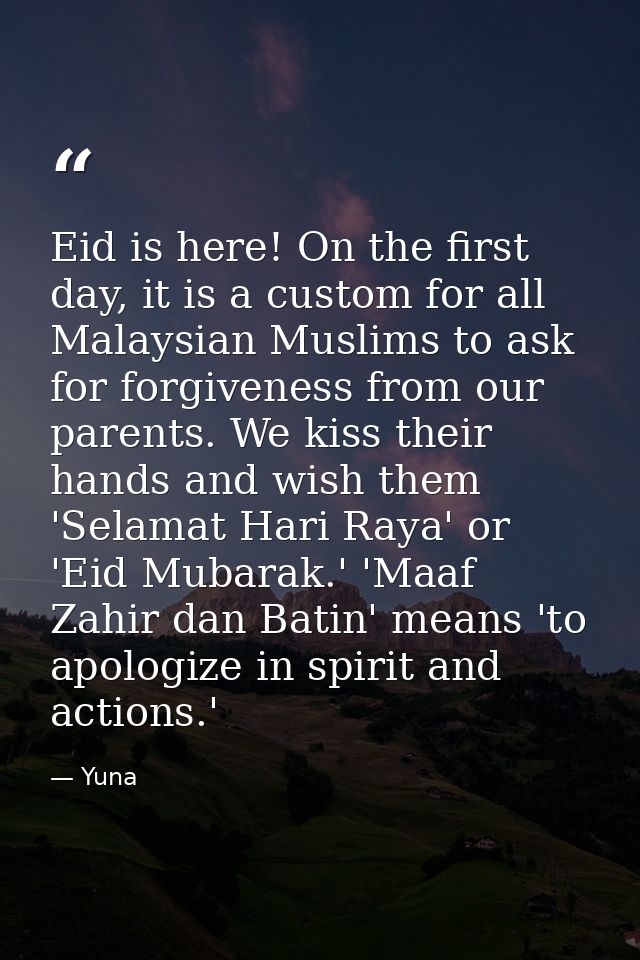 Eid is here! On the first day, it is a custom for all Malaysian Muslims to ask for forgiveness from our parents. We kiss — Yuna