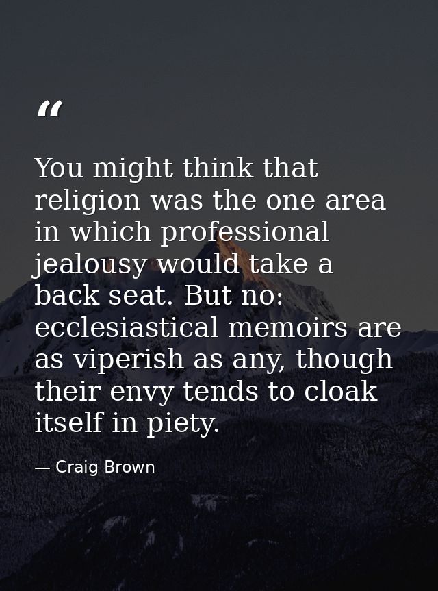 You might think that religion was the one area in which professional jealousy would take a back seat. But no: ecclesiast — Craig Brown
