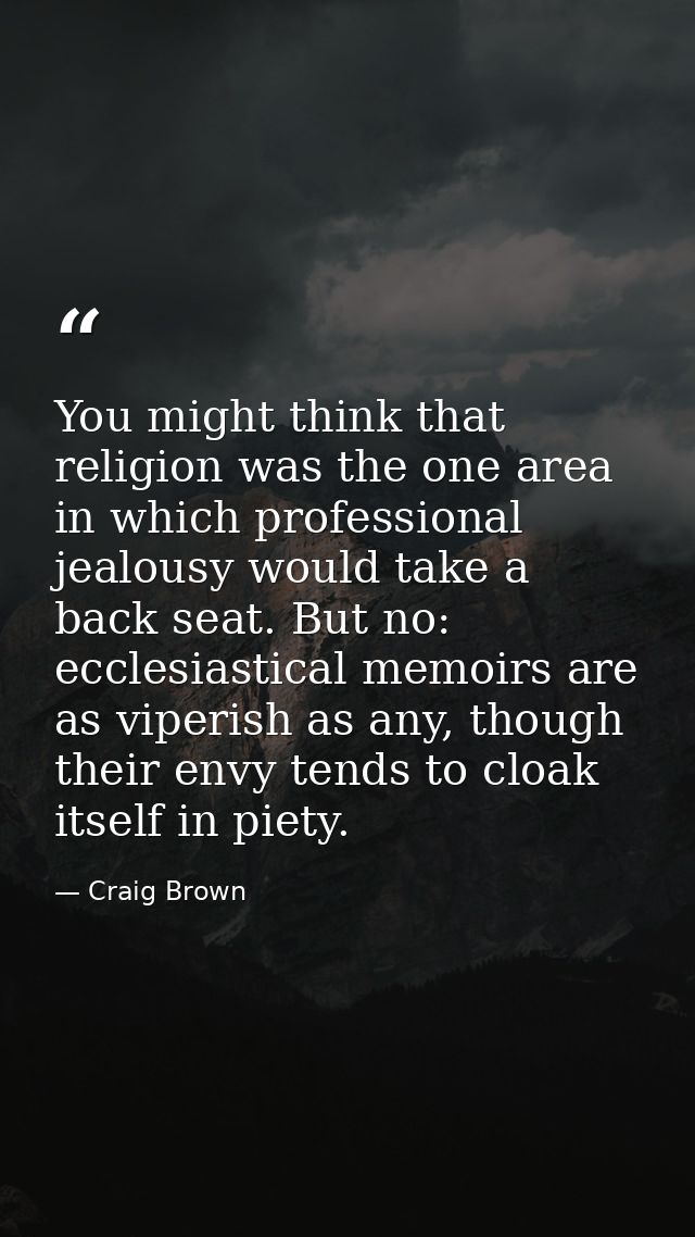 You might think that religion was the one area in which professional jealousy would take a back seat. But no: ecclesiast — Craig Brown