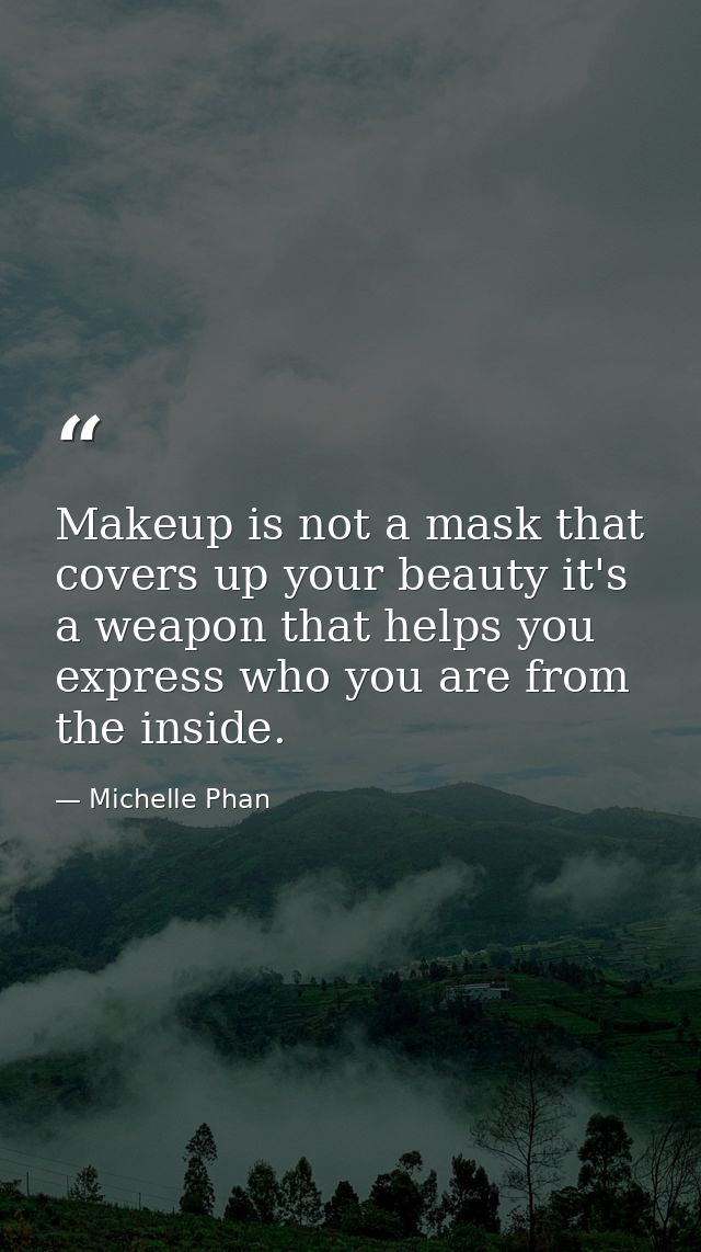 Makeup is not a mask that covers up your beauty it's a weapon that helps you express who you are from the inside. — Michelle Phan
