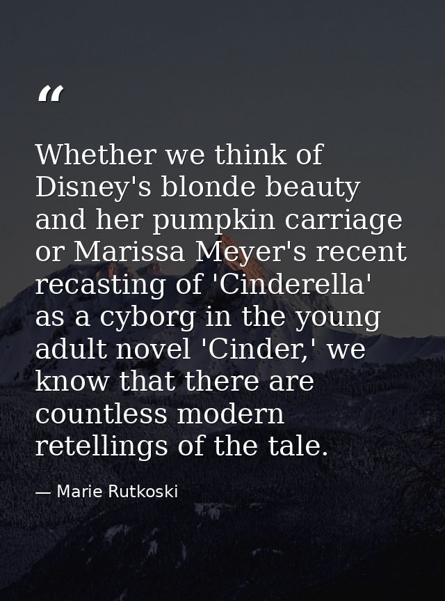 Whether we think of Disney's blonde beauty and her pumpkin carriage or Marissa Meyer's recent recasting of 'Cinderella'  — Marie Rutkoski