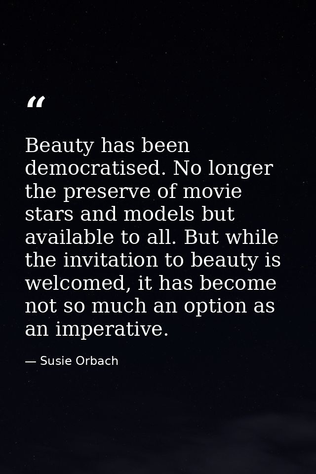 Beauty has been democratised. No longer the preserve of movie stars and models but available to all. But while the invit — Susie Orbach