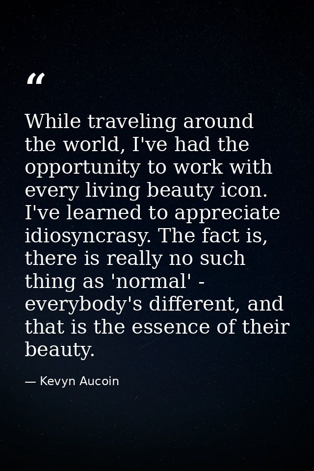 While traveling around the world, I've had the opportunity to work with every living beauty icon. I've learned to apprec — Kevyn Aucoin