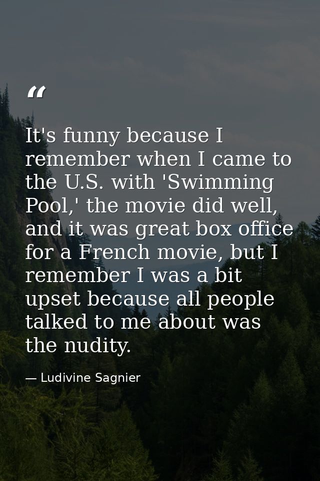 It's funny because I remember when I came to the U.S. with 'Swimming Pool,' the movie did well, and it was great box off — Ludivine Sagnier