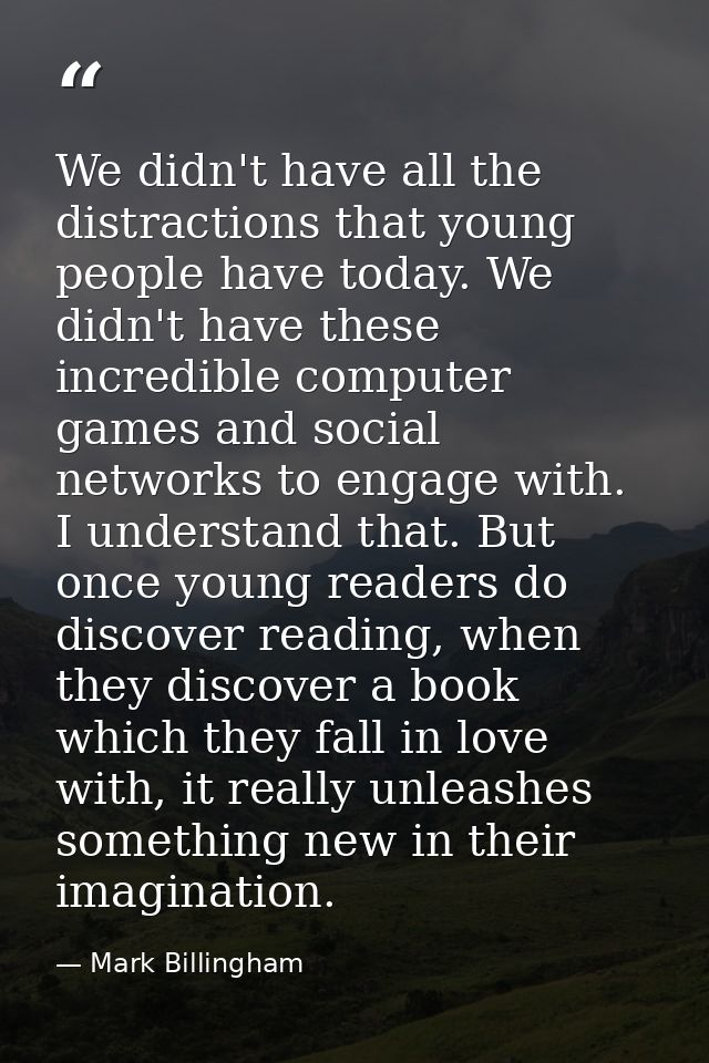 We didn't have all the distractions that young people have today. We didn't have these incredible computer games and soc — Mark Billingham