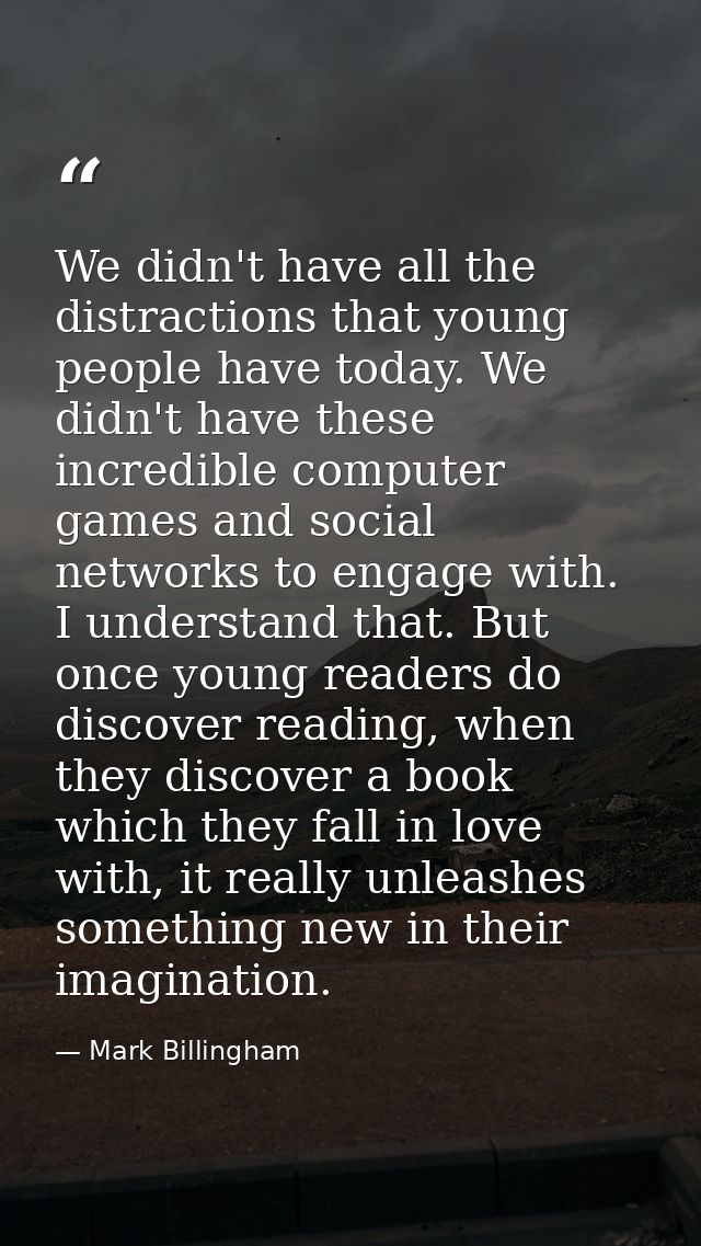 We didn't have all the distractions that young people have today. We didn't have these incredible computer games and soc — Mark Billingham