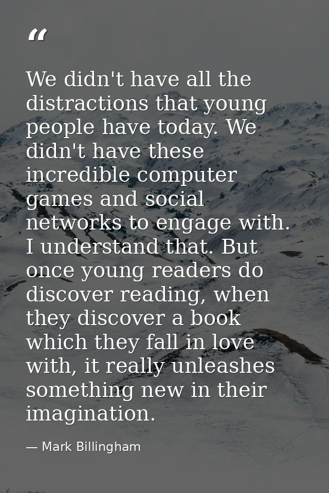 We didn't have all the distractions that young people have today. We didn't have these incredible computer games and soc — Mark Billingham