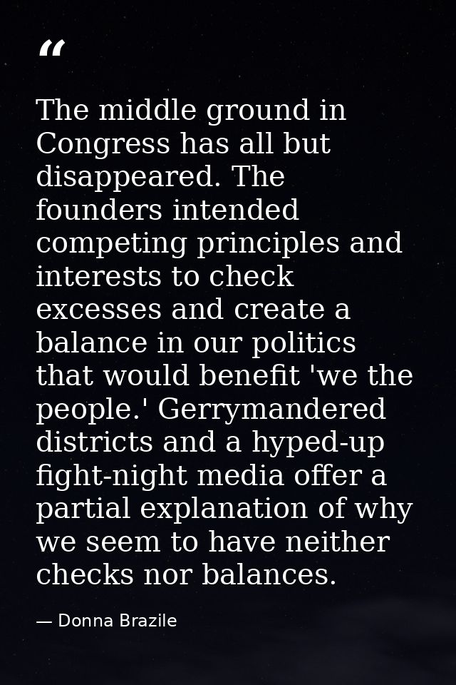 The middle ground in Congress has all but disappeared. The founders intended competing principles and interests to check — Donna Brazile