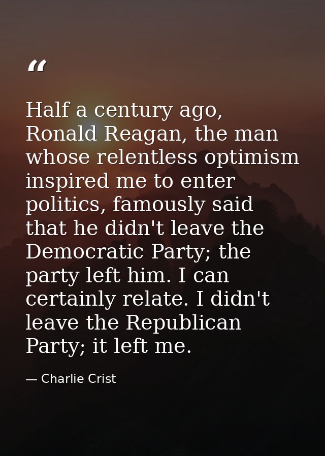 Half a century ago, Ronald Reagan, the man whose relentless optimism inspired me to enter politics, famously said that h — Charlie Crist