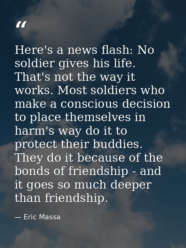 Here's a news flash: No soldier gives his life. That's not the way it works. Most soldiers who make a conscious decision — Eric Massa