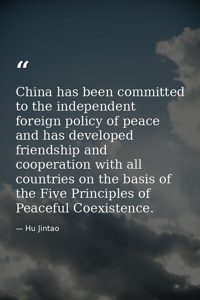 China has been committed to the independent foreign policy of peace and has developed friendship and cooperation with al — Hu Jintao
