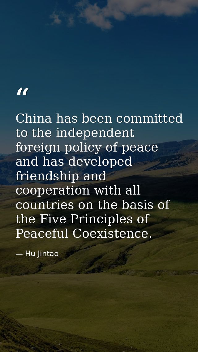 China has been committed to the independent foreign policy of peace and has developed friendship and cooperation with al — Hu Jintao