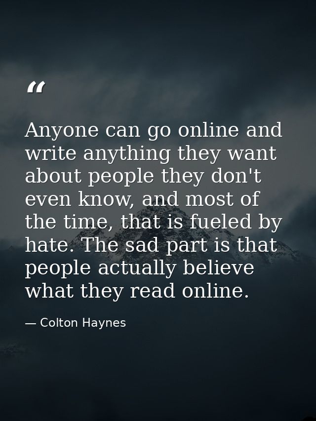 Anyone can go online and write anything they want about people they don't even know, and most of the time, that is fuele — Colton Haynes