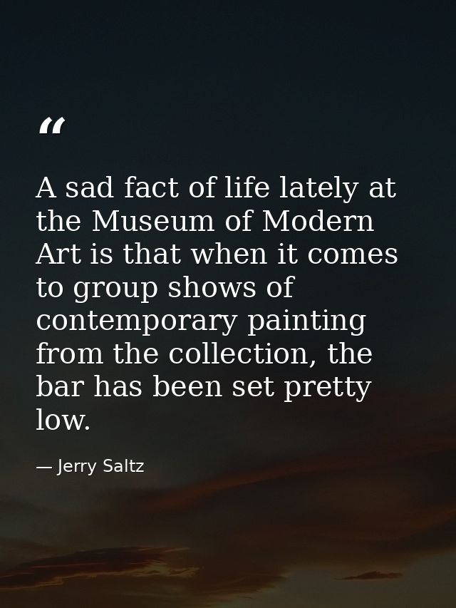 A sad fact of life lately at the Museum of Modern Art is that when it comes to group shows of contemporary painting from — Jerry Saltz