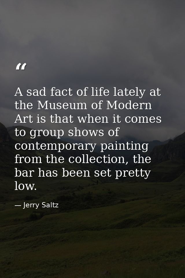A sad fact of life lately at the Museum of Modern Art is that when it comes to group shows of contemporary painting from — Jerry Saltz