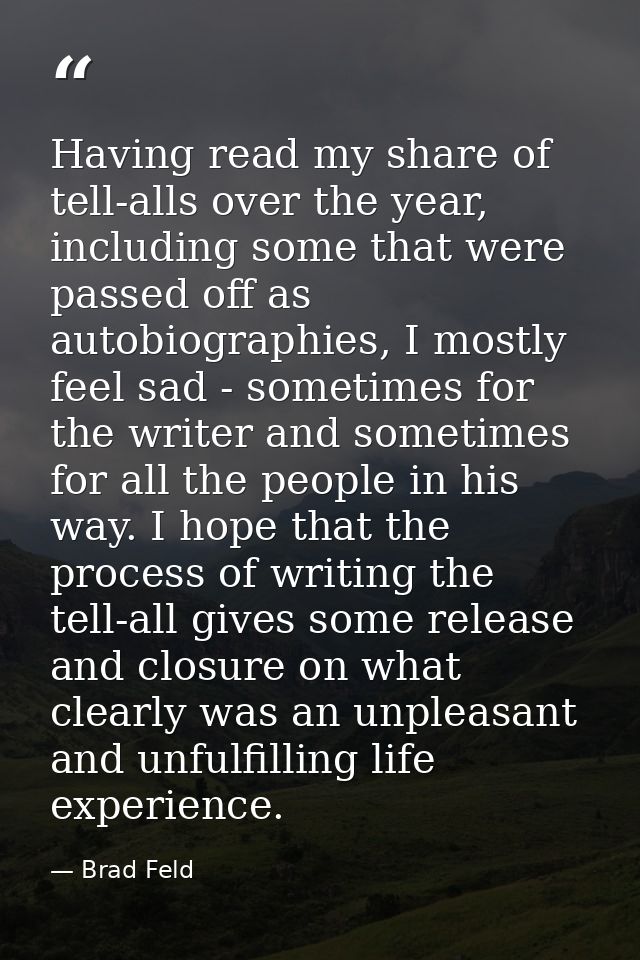 Having read my share of tell-alls over the year, including some that were passed off as autobiographies, I mostly feel s — Brad Feld