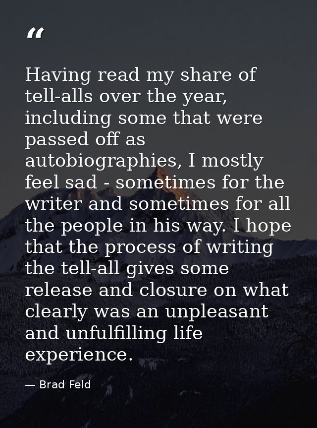 Having read my share of tell-alls over the year, including some that were passed off as autobiographies, I mostly feel s — Brad Feld