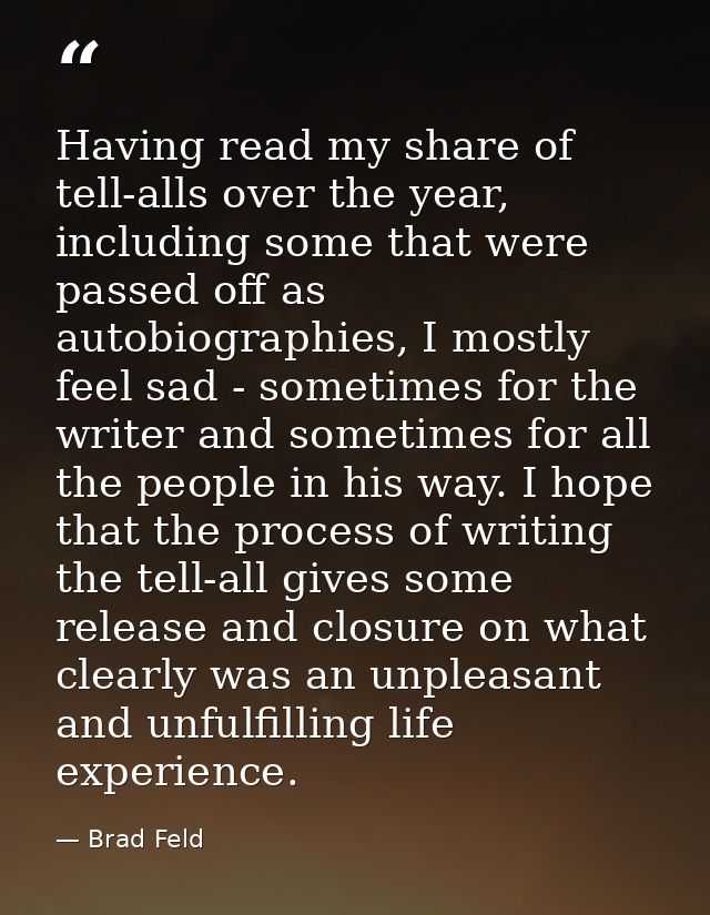 Having read my share of tell-alls over the year, including some that were passed off as autobiographies, I mostly feel s — Brad Feld