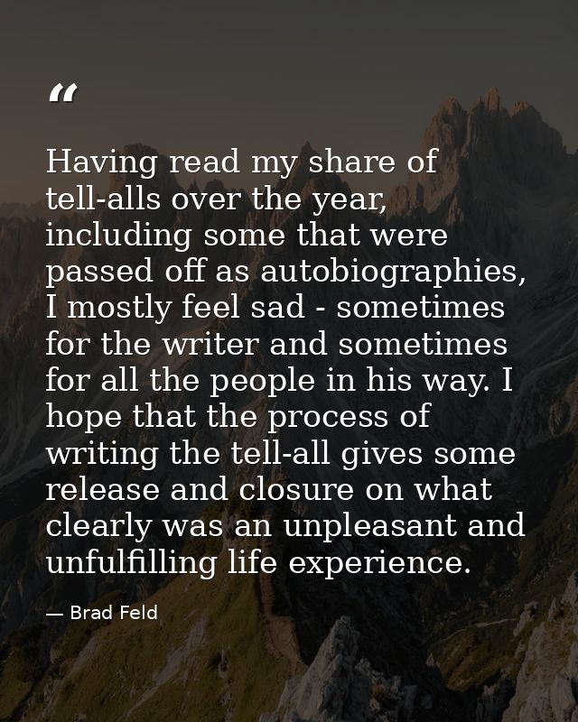 Having read my share of tell-alls over the year, including some that were passed off as autobiographies, I mostly feel s — Brad Feld