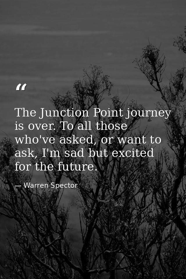 The Junction Point journey is over. To all those who've asked, or want to ask, I'm sad but excited for the future. — Warren Spector