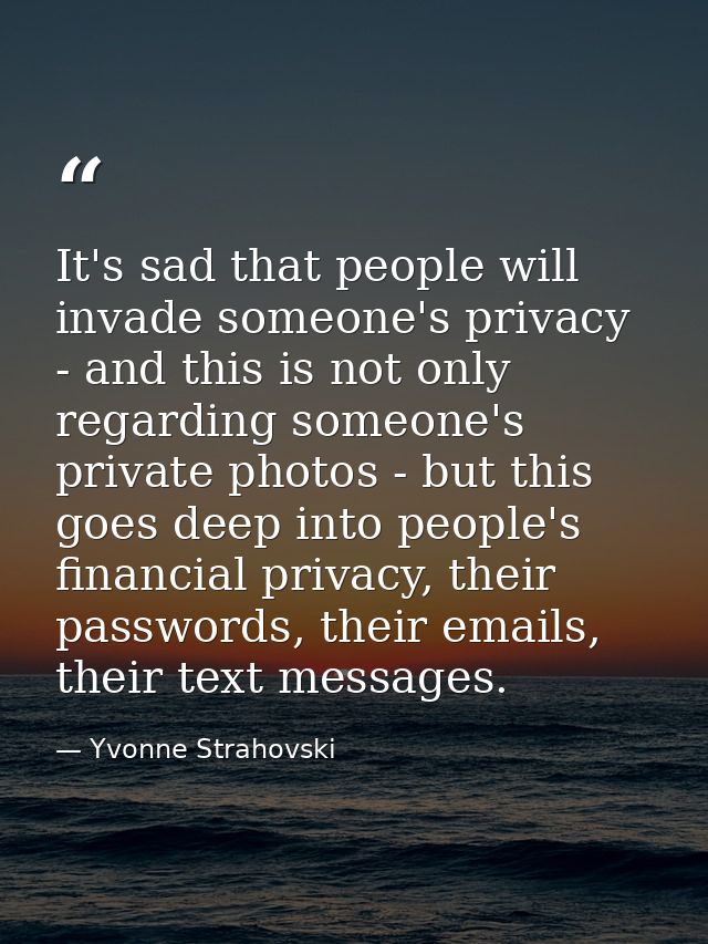 It's sad that people will invade someone's privacy - and this is not only regarding someone's private photos - but this  — Yvonne Strahovski