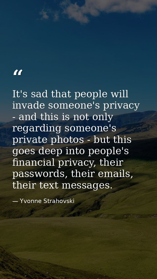 It's sad that people will invade someone's privacy - and this is not only regarding someone's private photos - but this  — Yvonne Strahovski