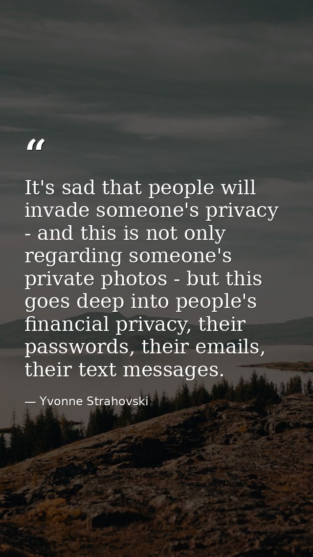 It's sad that people will invade someone's privacy - and this is not only regarding someone's private photos - but this  — Yvonne Strahovski