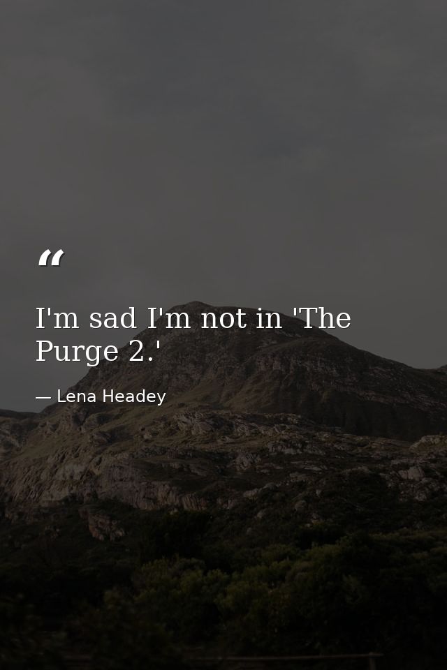 I'm sad I'm not in 'The Purge 2.' — Lena Headey