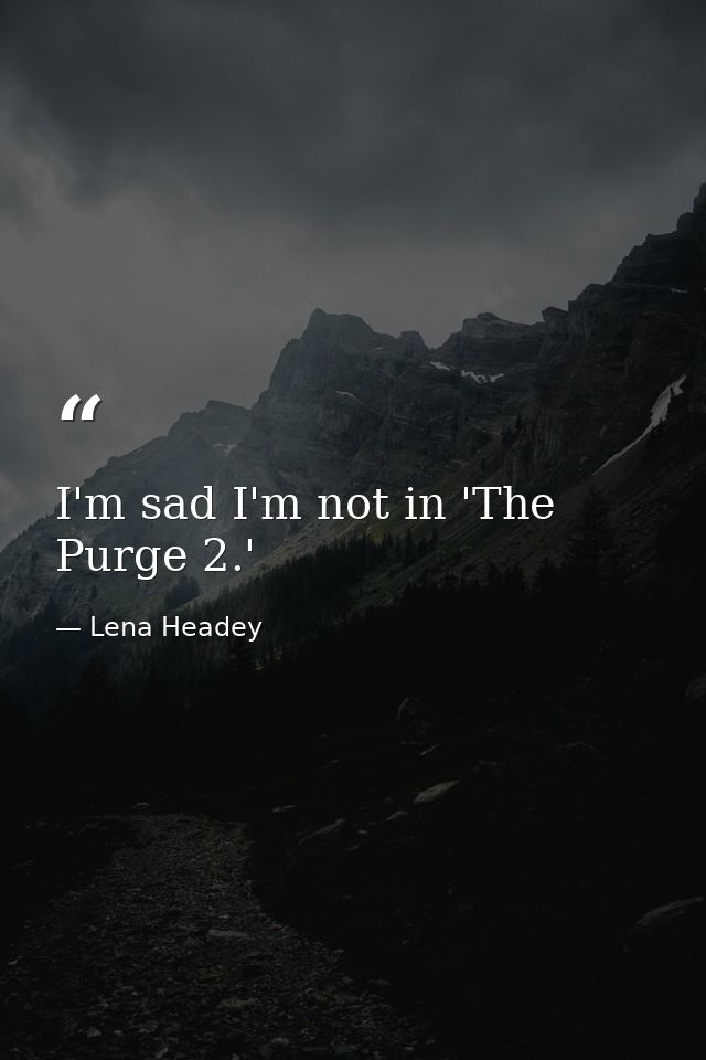 I'm sad I'm not in 'The Purge 2.' — Lena Headey