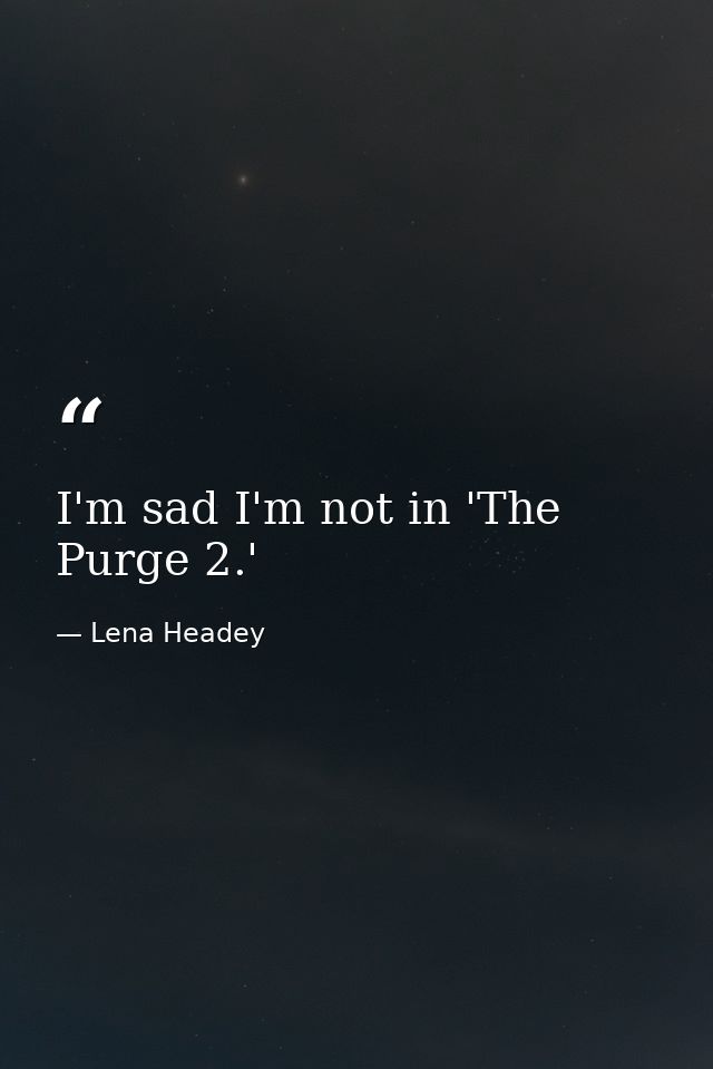 I'm sad I'm not in 'The Purge 2.' — Lena Headey