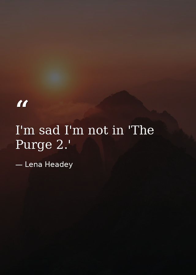 I'm sad I'm not in 'The Purge 2.' — Lena Headey