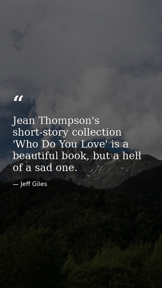 Jean Thompson's short-story collection 'Who Do You Love' is a beautiful book, but a hell of a sad one. — Jeff Giles