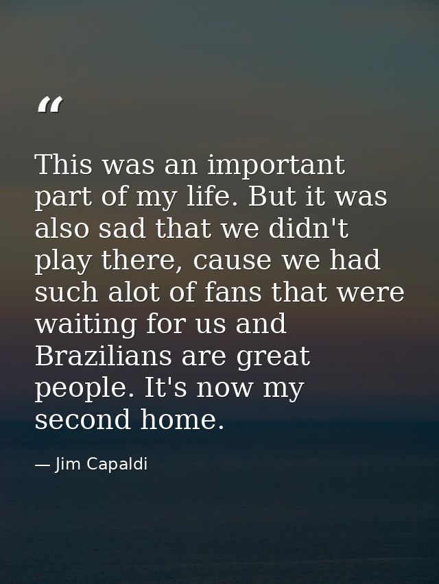 This was an important part of my life. But it was also sad that we didn't play there, cause we had such alot of fans tha — Jim Capaldi