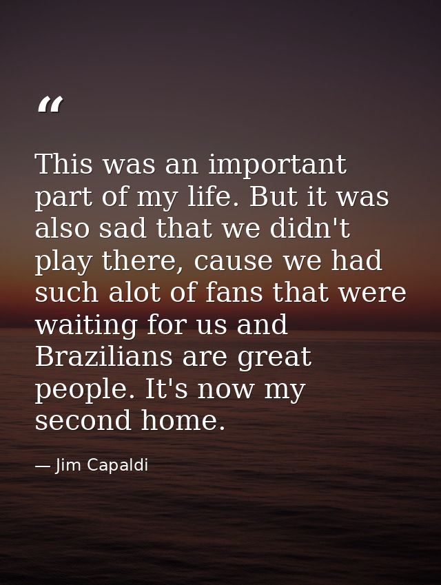 This was an important part of my life. But it was also sad that we didn't play there, cause we had such alot of fans tha — Jim Capaldi