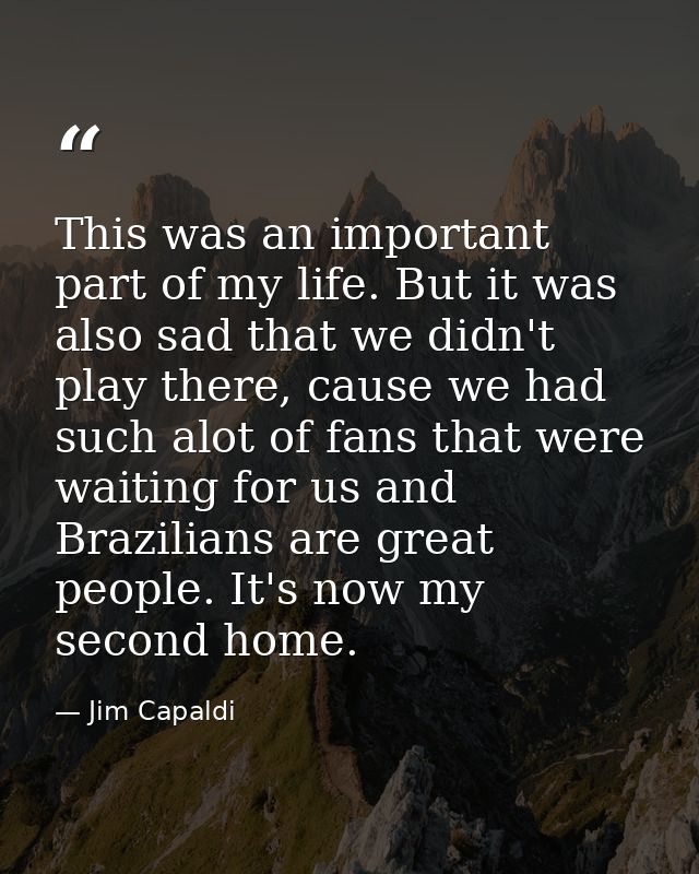 This was an important part of my life. But it was also sad that we didn't play there, cause we had such alot of fans tha — Jim Capaldi