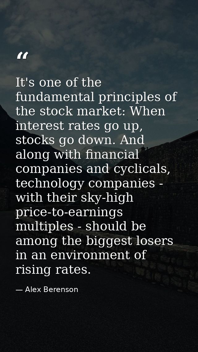 It's one of the fundamental principles of the stock market: When interest rates go up, stocks go down. And along with fi — Alex Berenson