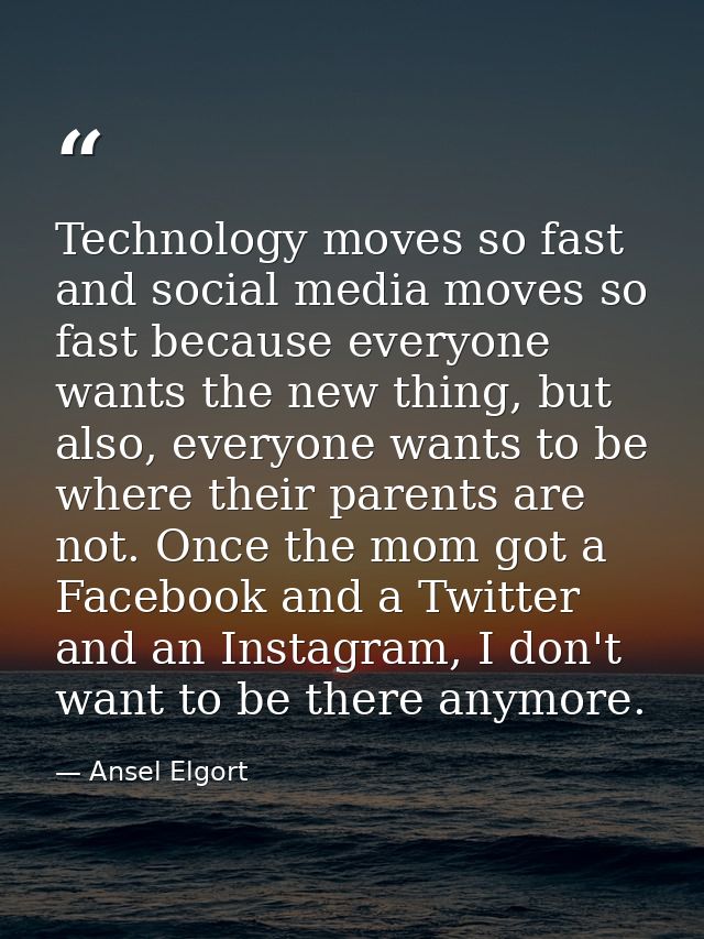 Technology moves so fast and social media moves so fast because everyone wants the new thing, but also, everyone wants t — Ansel Elgort