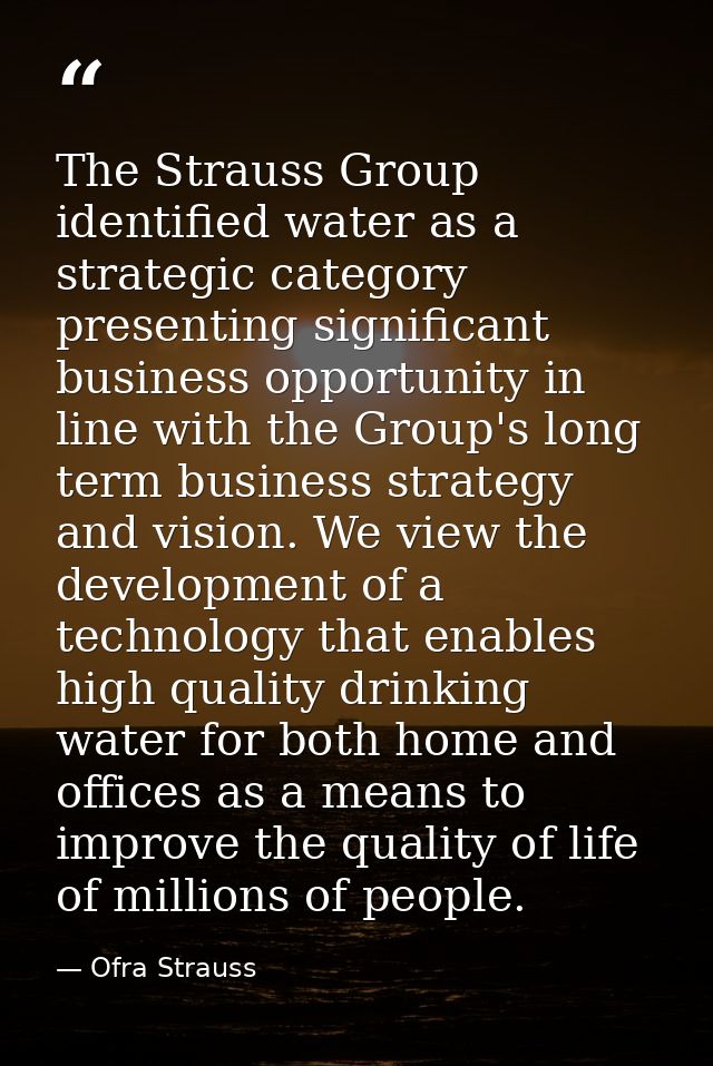 The Strauss Group identified water as a strategic category presenting significant business opportunity in line with the  — Ofra Strauss