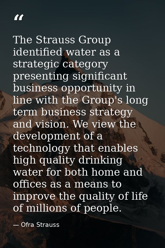 The Strauss Group identified water as a strategic category presenting significant business opportunity in line with the  — Ofra Strauss
