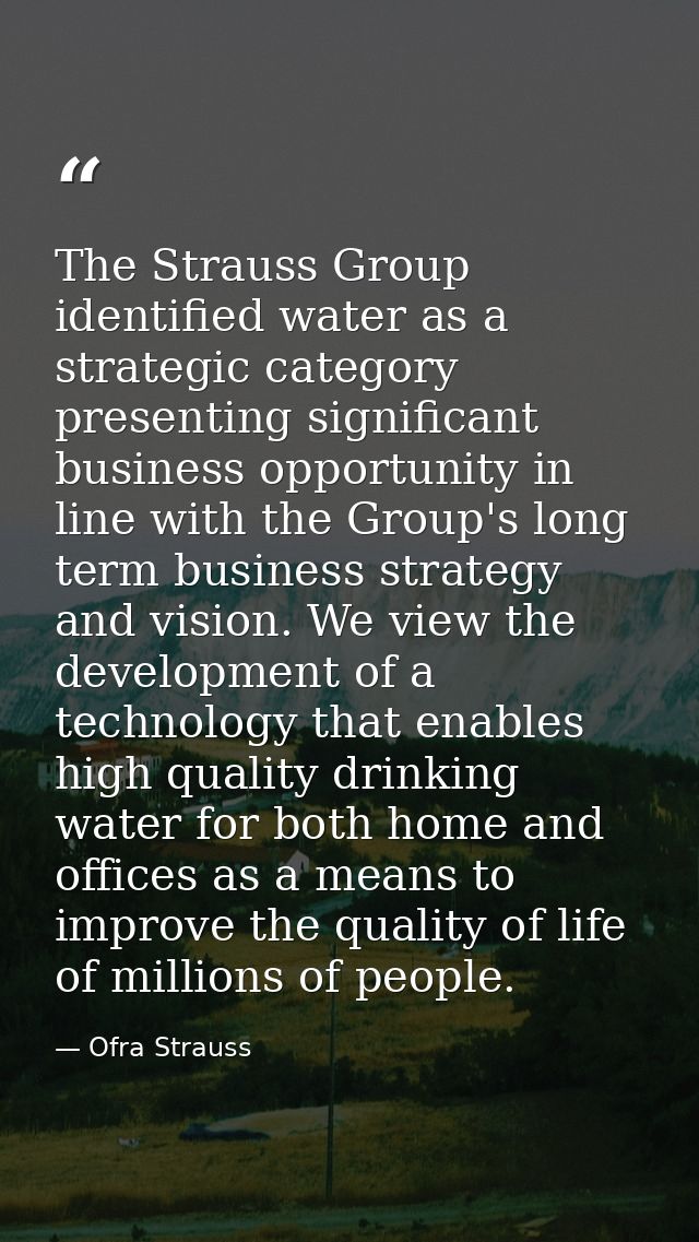 The Strauss Group identified water as a strategic category presenting significant business opportunity in line with the  — Ofra Strauss