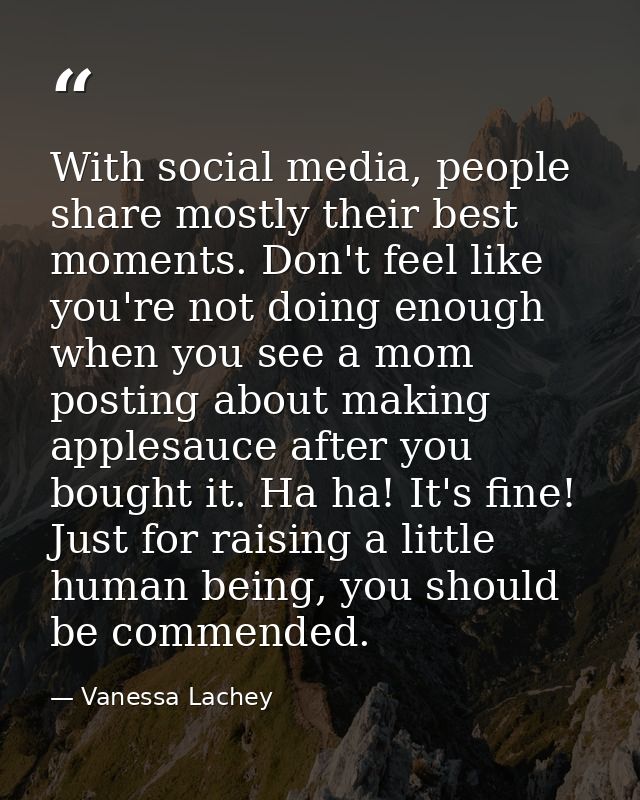 With social media, people share mostly their best moments. Don't feel like you're not doing enough when you see a mom po — Vanessa Lachey