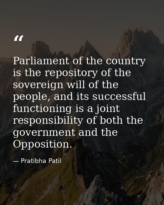Parliament of the country is the repository of the sovereign will of the people, and its successful functioning is a joi — Pratibha Patil